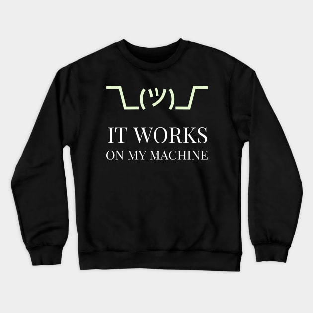 It Works on My Machine Crewneck Sweatshirt by IcarusPoe